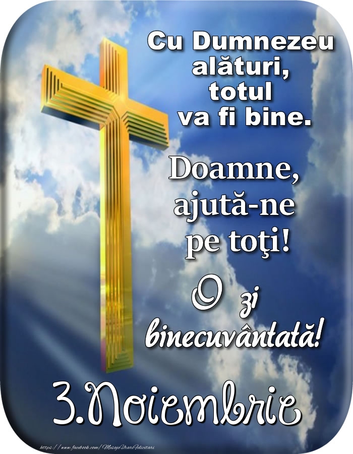 Felicitari de 3 Noiembrie - 3.Noiembrie - Doamne, ajută-ne pe toţi!