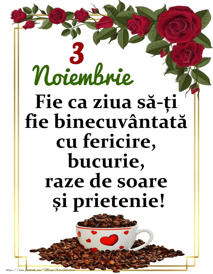 3.Noiembrie - O zi binecuvântată, prieteni!