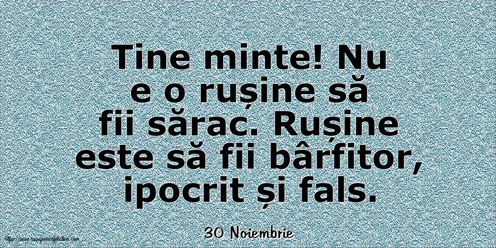 Felicitari de 30 Noiembrie - 30 Noiembrie - Nu e o rușine să fii sărac