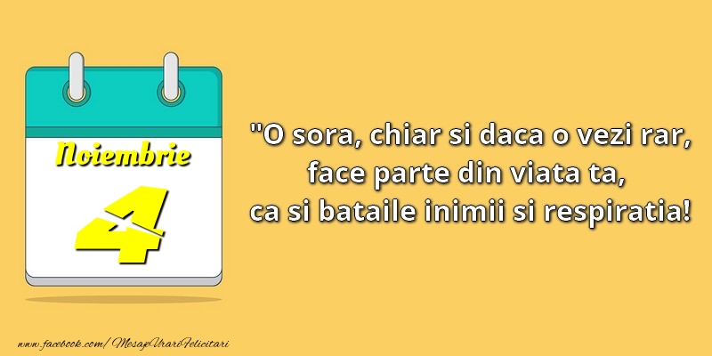 Felicitari de 4 Noiembrie - O soră, chiar şi dacă o vezi rar, face parte din viata ta, ca şi bătăile inimii şi respiraţia! 4Noiembrie