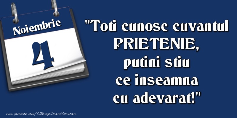 Toti cunosc cuvantul PRIETENIE, putini stiu ce inseamna cu adevarat! 4 Noiembrie