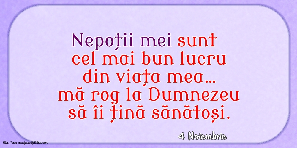 Felicitari de 4 Noiembrie - 4 Noiembrie - Nepoții mei sunt cel mai bun lucru din viața mea…