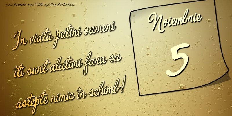 In viata puţini oameni îti sunt alături fara sa astepte nimic în schimb! 5 Noiembrie