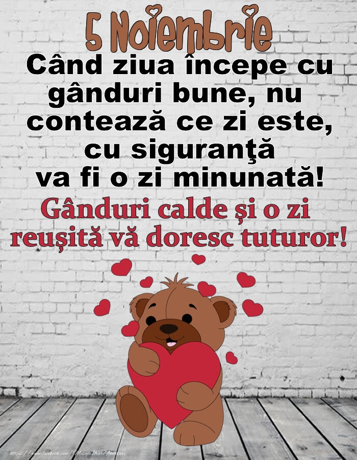 Felicitari de 5 Noiembrie - 5 Noiembrie Gânduri calde și o zi  reușită vă doresc tuturor!