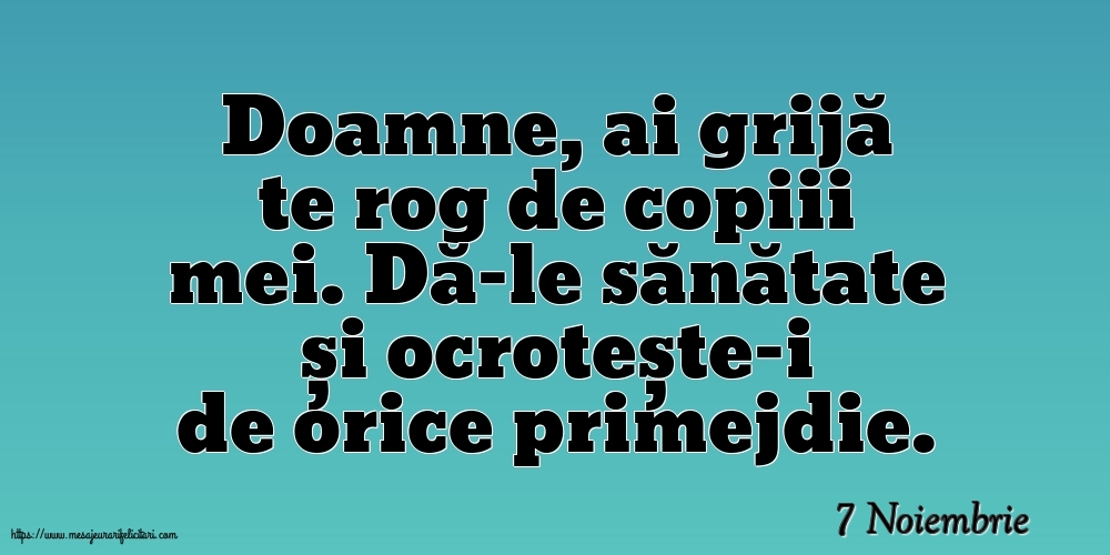 Felicitari de 7 Noiembrie - 7 Noiembrie - Doamne, ai grijă te rog de copiii mei