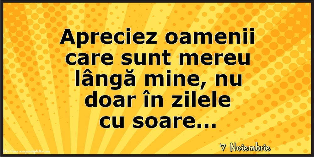Felicitari de 7 Noiembrie - 7 Noiembrie - Apreciez oamenii