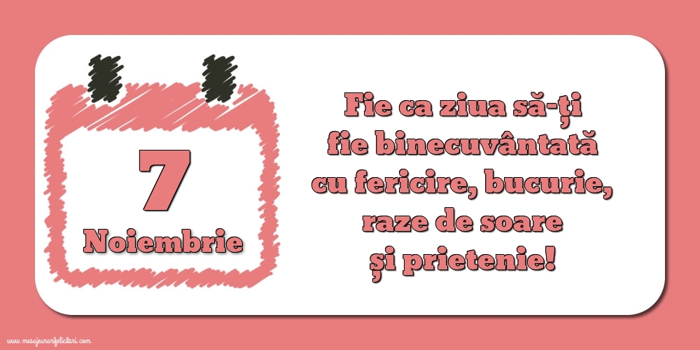 Fie ca ziua să-ți fie binecuvântată cu fericire, bucurie, raze de soare și prietenie!