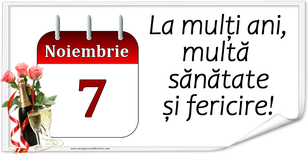 La mulți ani, multă sănătate și fericire! - 7.Noiembrie