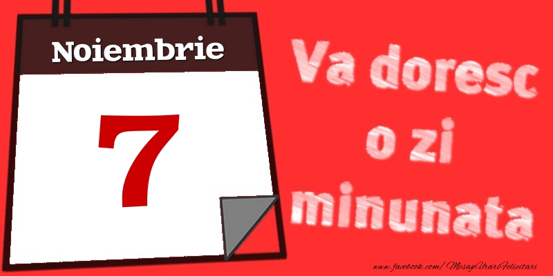 Felicitari de 7 Noiembrie - Noiembrie 7  Va doresc o zi minunata