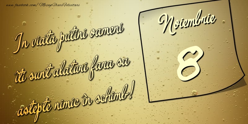In viata puţini oameni îti sunt alături fara sa astepte nimic în schimb! 8 Noiembrie