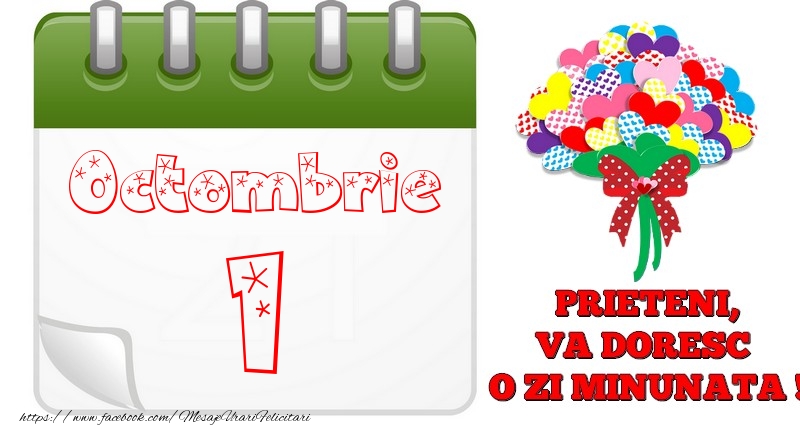 Octombrie 1  PRIETENI, VA DORESC  O ZI MINUNATA !