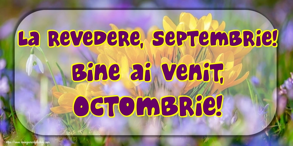 Felicitari de 1 Octombrie - La revedere, Septembrie! Bine ai venit, Octombrie!