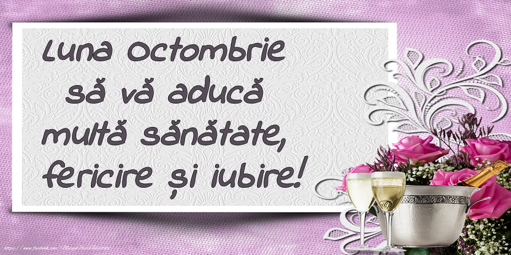 Felicitari de 1 Octombrie - Luna Octombrie să vă aducă multă sănătate, fericire și iubire!
