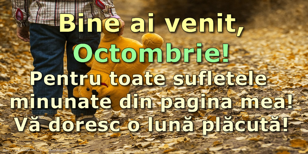 Bine ai venit, Octombrie! Pentru toate sufletele minunate din pagina mea! Vă doresc o lună plăcută!