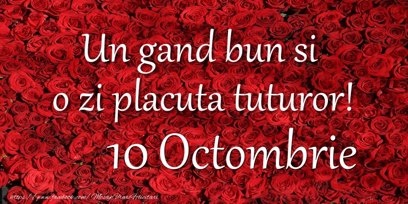 Un gand bun si  o zi placuta tuturor! Octombrie 10