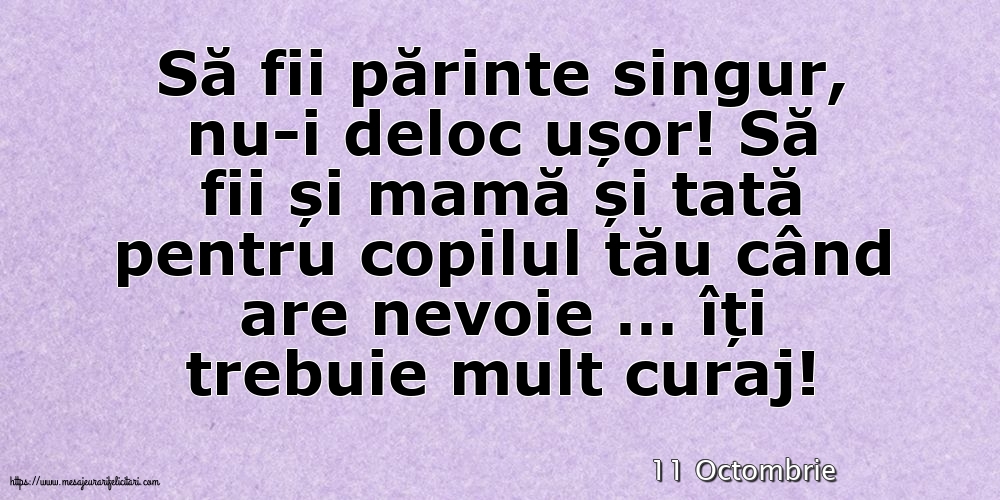 Felicitari de 11 Octombrie - 11 Octombrie - Să fii părinte singur, nu-i deloc ușor!