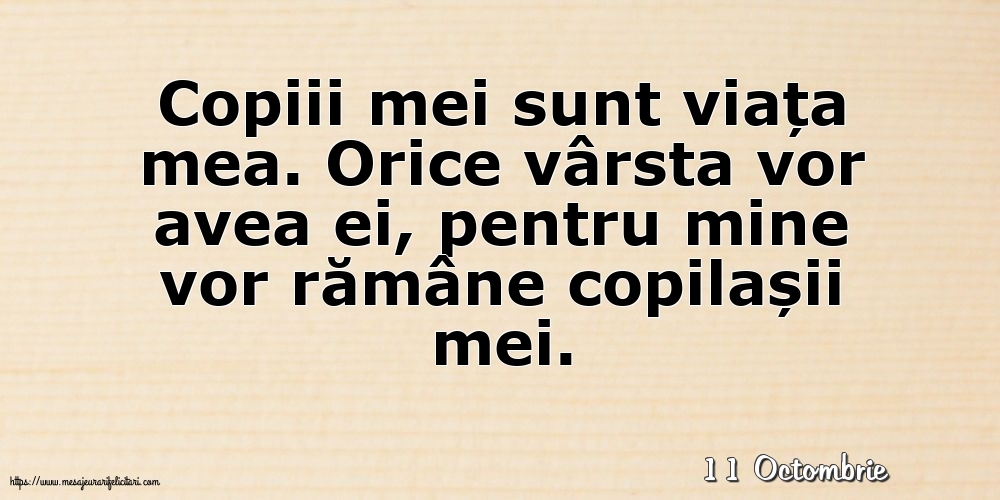 Felicitari de 11 Octombrie - 11 Octombrie - Copiii mei sunt viața mea.