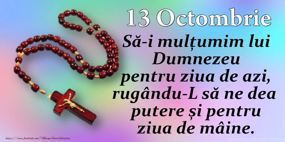 Felicitari de 13 Octombrie - 13.Octombrie - Mulțumim Doamne pentru ziua de azi