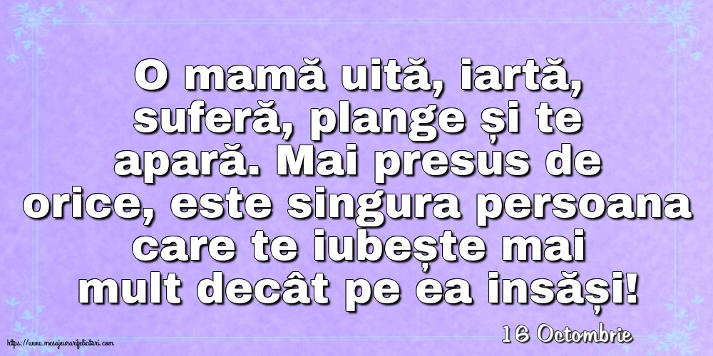 Felicitari de 16 Octombrie - 16 Octombrie - O mamă uită
