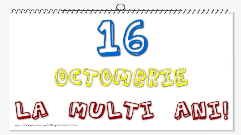 16 Octombrie - La multi ani!
