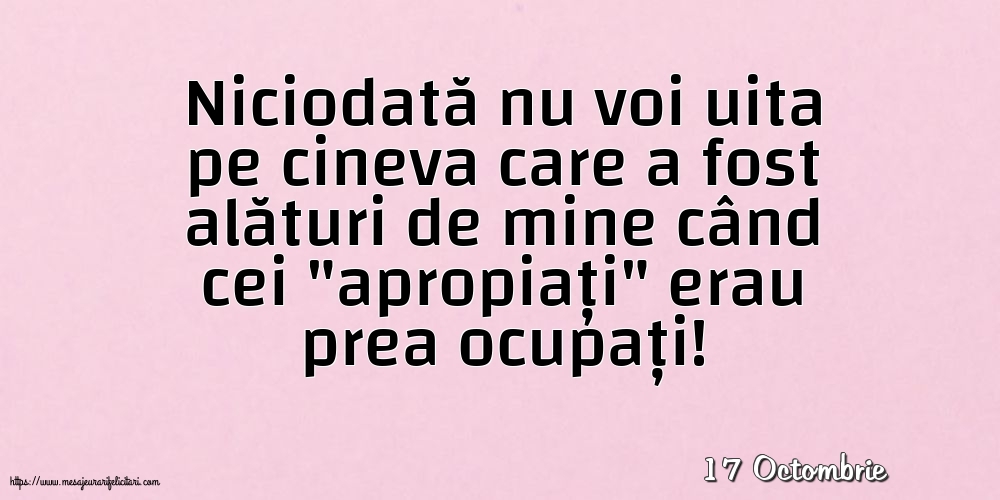 Felicitari de 17 Octombrie - 17 Octombrie - Niciodată nu voi uita