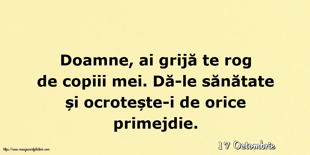 Felicitari de 17 Octombrie - 17 Octombrie - Doamne, ai grijă te rog de copiii mei