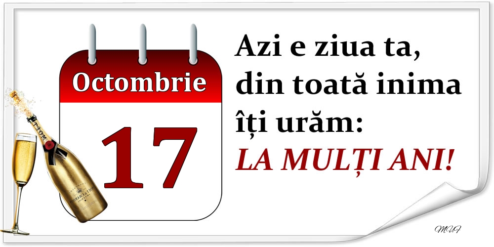 Felicitari de 17 Octombrie - Octombrie 17 Azi e ziua ta, din toată inima îți urăm: LA MULȚI ANI!