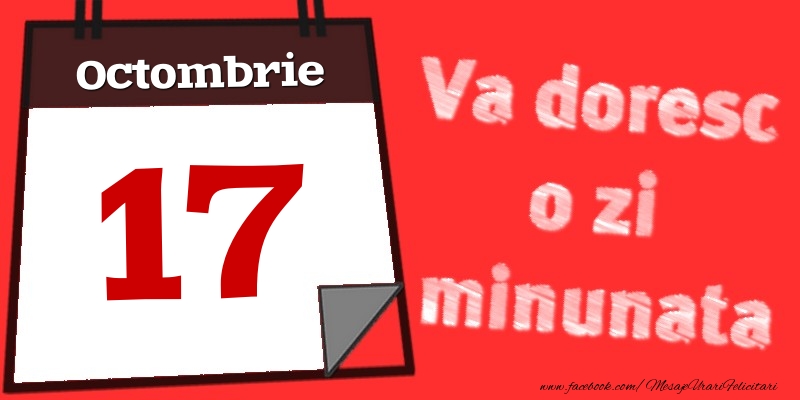 Felicitari de 17 Octombrie - Octombrie 17  Va doresc o zi minunata