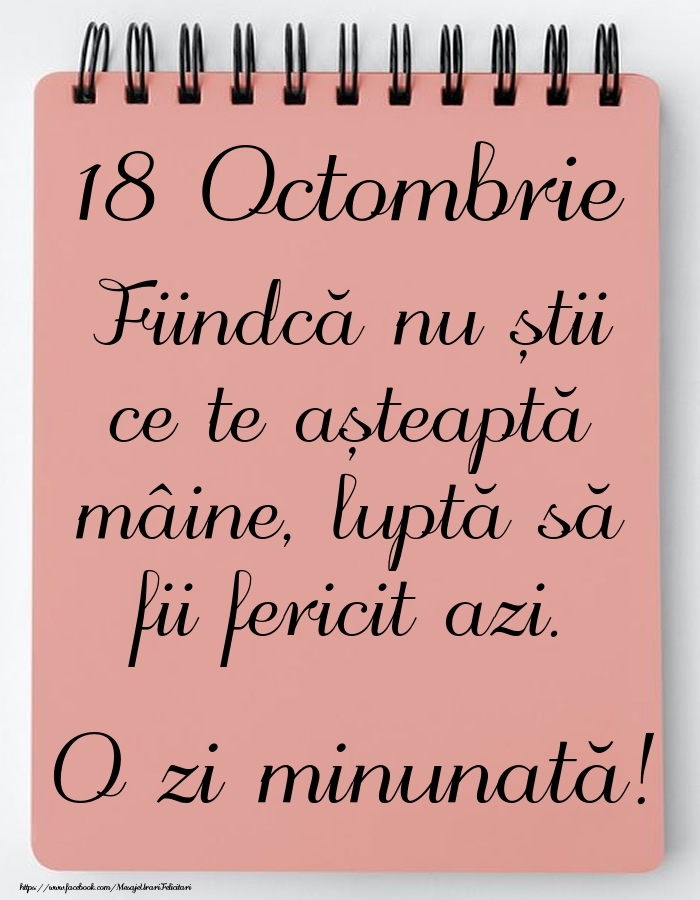 Felicitari de 18 Octombrie - Mesajul zilei -  18 Octombrie - O zi minunată!