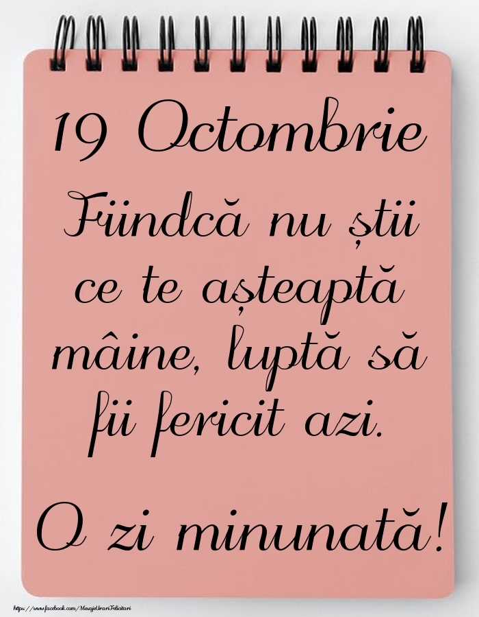 Felicitari de 19 Octombrie - Mesajul zilei -  19 Octombrie - O zi minunată!