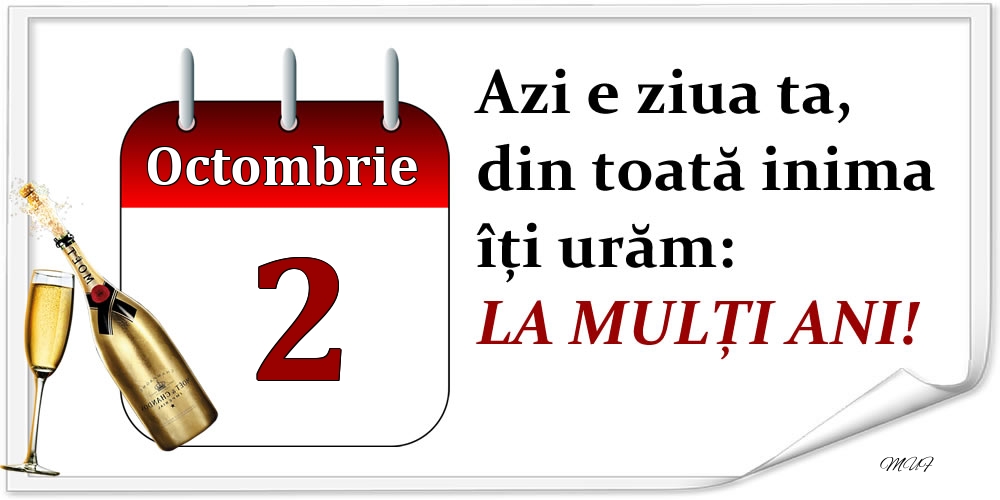 Felicitari de 2 Octombrie - Octombrie 2 Azi e ziua ta, din toată inima îți urăm: LA MULȚI ANI!