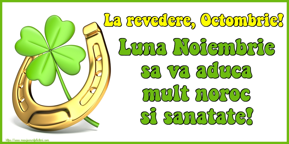 La revedere, Octombrie! Luna Noiembrie sa va aduca mult noroc si sanatate!