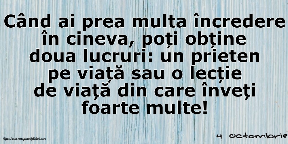 Felicitari de 4 Octombrie - 4 Octombrie - Când ai prea multa încredere în cineva...