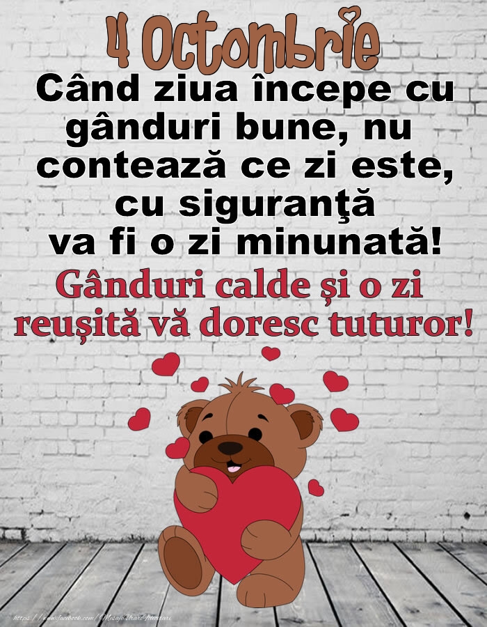 4 Octombrie Gânduri calde și o zi  reușită vă doresc tuturor!