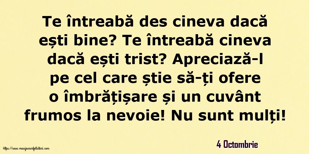 Felicitari de 4 Octombrie - 4 Octombrie - Te întreabă des cineva dacă ești bine? Te întreabă cineva dacă ești trist?