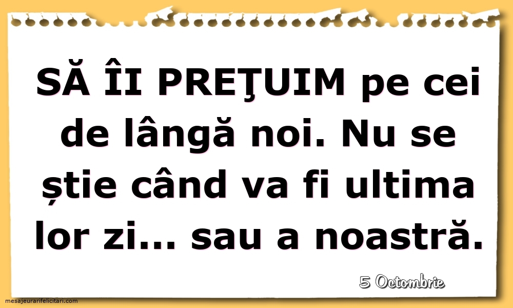 Felicitari de 5 Octombrie - 5 Octombrie - Să îi preţuim pe cei de lângă noi...