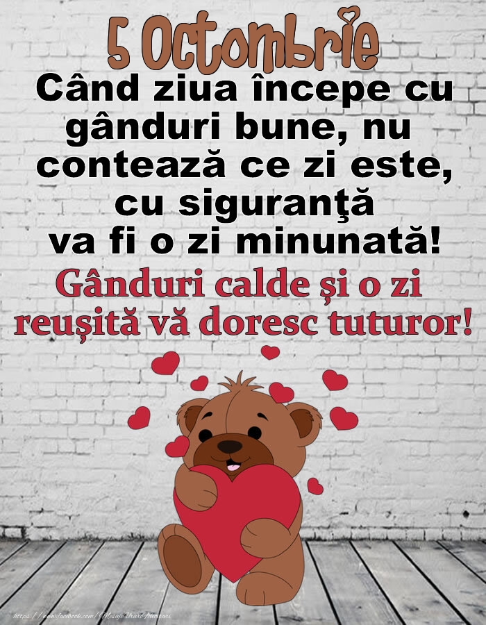 Felicitari de 5 Octombrie - 5 Octombrie Gânduri calde și o zi  reușită vă doresc tuturor!