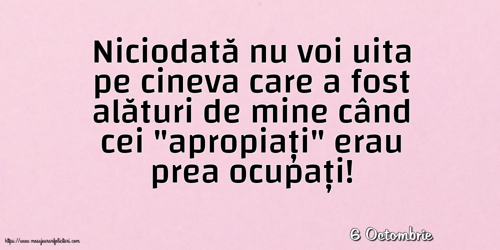 Felicitari de 6 Octombrie - 6 Octombrie - Niciodată nu voi uita