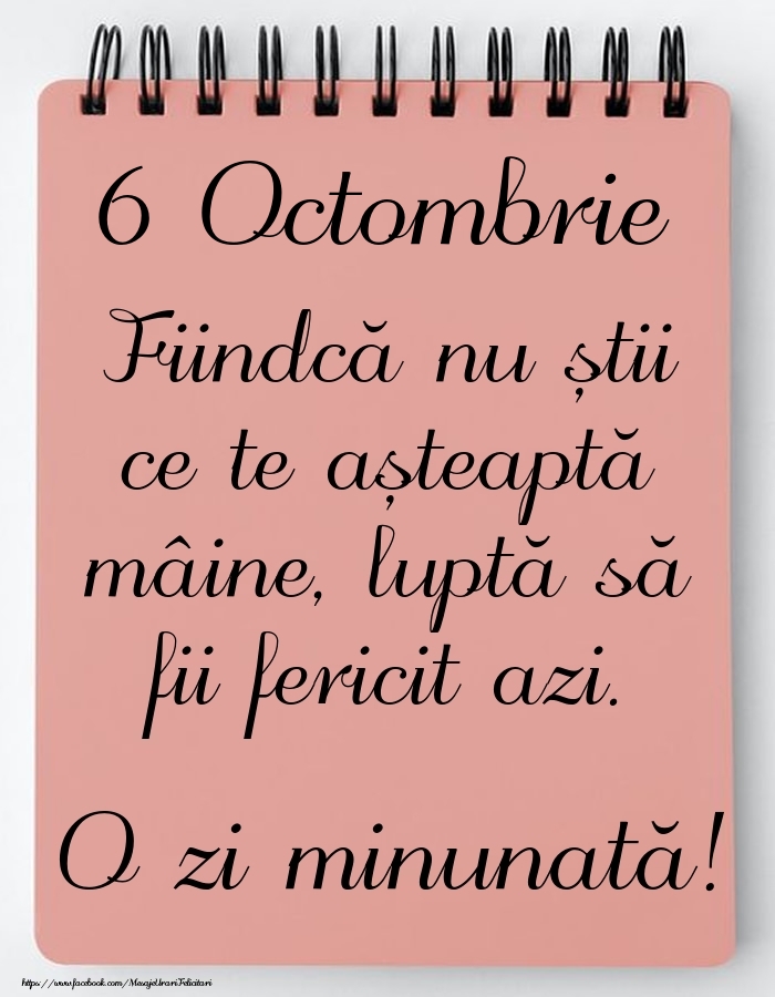 Mesajul zilei -  6 Octombrie - O zi minunată!