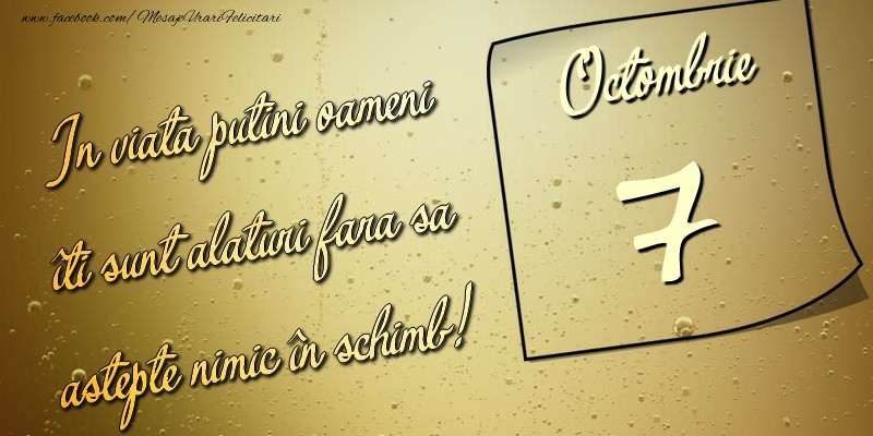 In viata puţini oameni îti sunt alături fara sa astepte nimic în schimb! 7 Octombrie