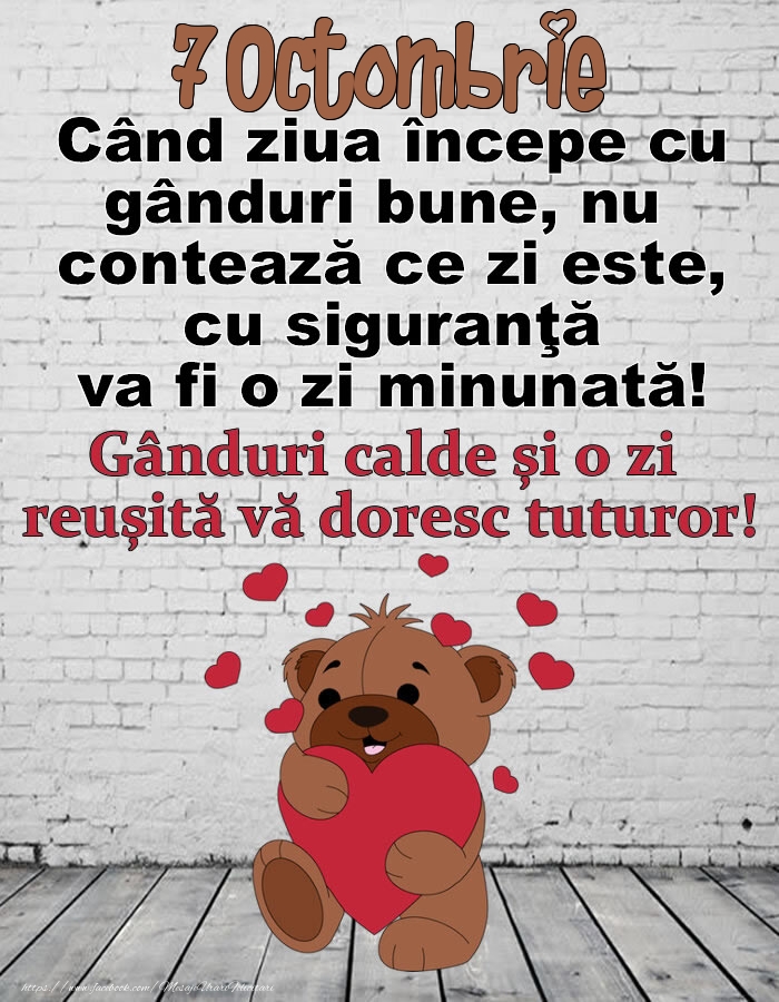Felicitari de 7 Octombrie - 7 Octombrie Gânduri calde și o zi  reușită vă doresc tuturor!