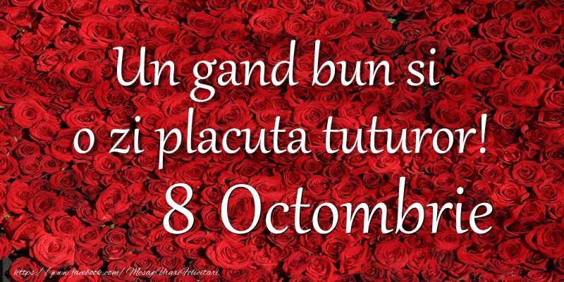 Felicitari de 8 Octombrie - Un gand bun si  o zi placuta tuturor! Octombrie 8