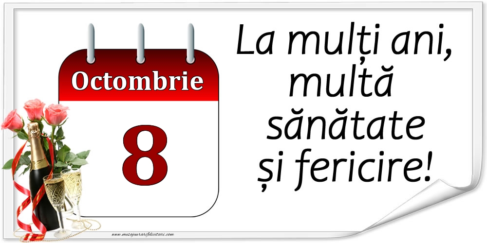 Felicitari de 8 Octombrie - La mulți ani, multă sănătate și fericire! - 8.Octombrie