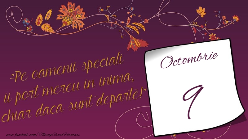 Felicitari de 9 Octombrie - Pe oamenii speciali ii port mereu in inima, chiar daca sunt departe! 9Octombrie
