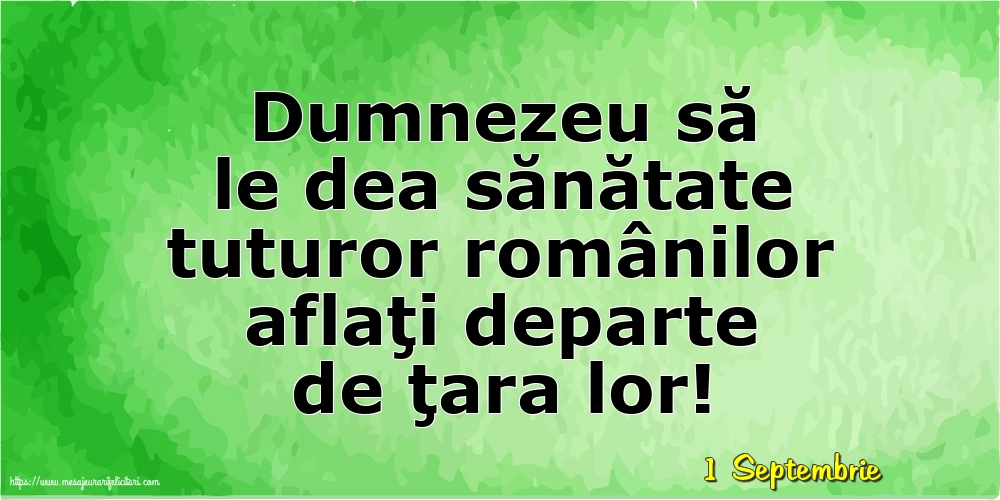 Felicitari de 1 Septembrie - 1 Septembrie - Dumnezeu să le dea sănătate tuturor românilor