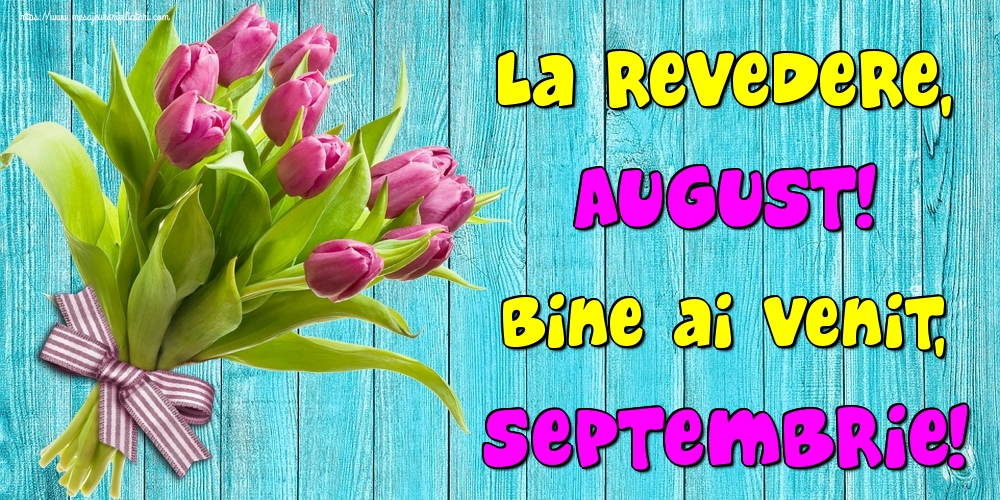 Felicitari de 1 Septembrie - La revedere, August! Bine ai venit, Septembrie!