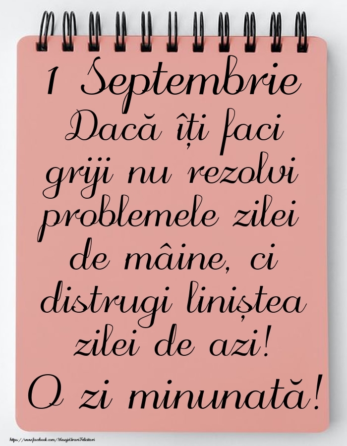 Felicitari de 1 Septembrie - 1 Septembrie - Mesajul zilei - O zi minunată!