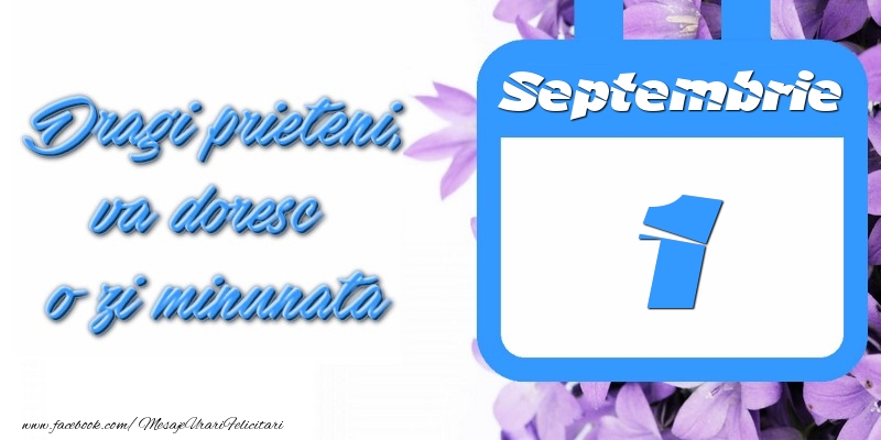 Septembrie 1 Dragi prieteni, va doresc o zi minunata