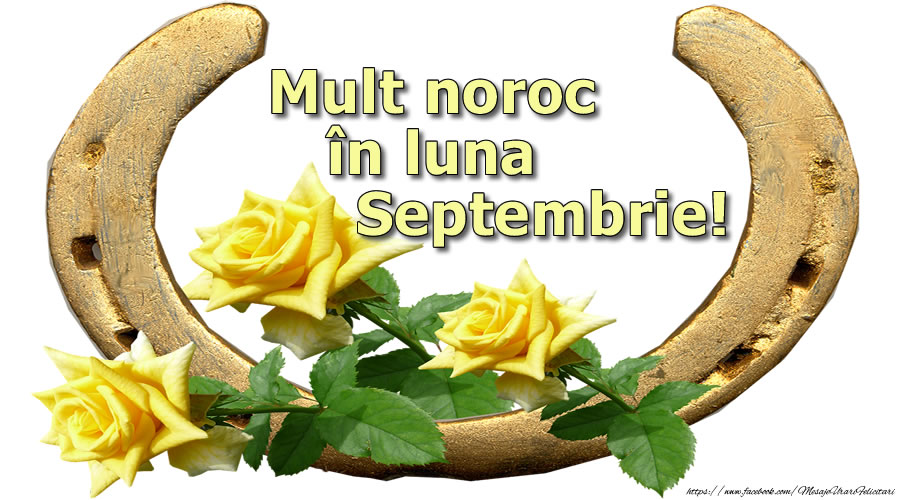 Felicitari de 1 Septembrie - Mult noroc și sănătate în luna Septembrie!
