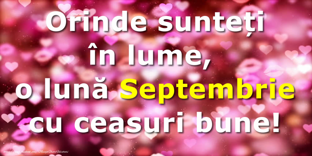 Felicitari de 1 Septembrie - Orinde sunteți în lume, o lună Septembrie cu ceasuri bune!